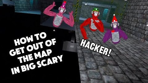How to Get Out of the Map IN BIG SCARY (NEW!)