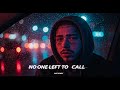 Post Malone †No One Left To Call Heartbreaking Lyrics Video рџ Post Malone †No One Left To Call Heartbreaking Lyrics Video рџ