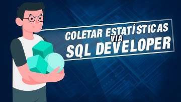 Como coletar estatísticas via SQL Developer