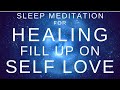 Deep Sleep Meditation - Emotional & Body Healing - Release Negative Energy & Fill with Self Love
