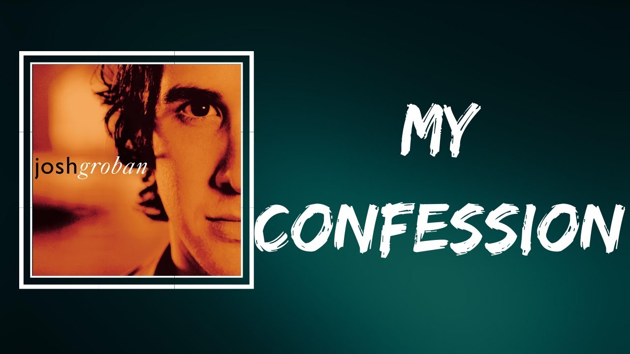 Josh Groban - My Confession (Lyrics) - YouTube.
