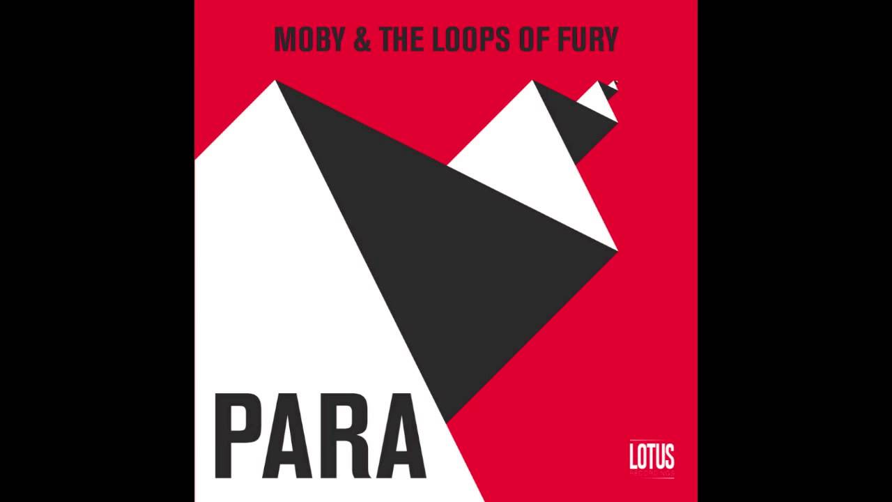 Watch Moby & The Loops Of Fury - Para (Baskerville Mix) on YouTube Watch Moby & The Loops Of Fury - Para (Baskerville Mix) on YouTube
