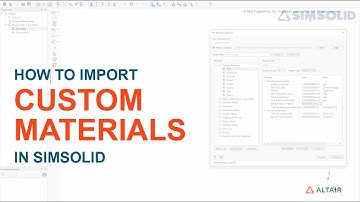 How to Import Custom Materials into SimSolid Using the Material Data Center