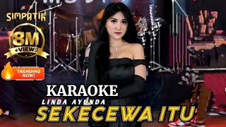 Download lagu KARAOKE (NADA CEWEK) - SEKECEWA ITU || LINDA AYUNDA