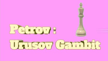 Petrov : Urusov Gambit