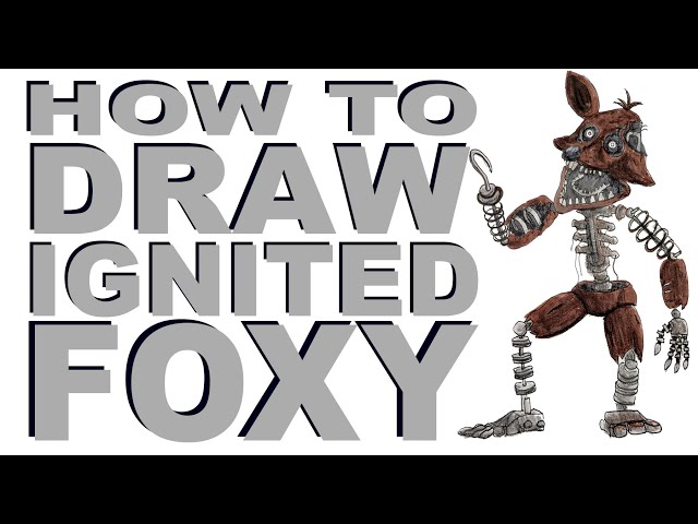 Drawing Ignited Foxy (The Joy Of Creation Story Mode) 