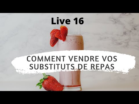 Live 16 Comment vendre des Substituts de Repas ?