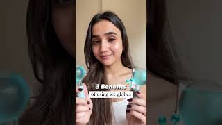 3 Benefits of using Ice Globes in your skincare routine ️