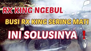 INI SOLUSINYA ❗️ MOTOR RX KING NGEBUL PARAH DAN BUSI SERING MATI.