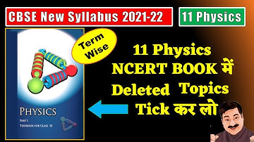 Class 11 Physics CBSE Board Term wise Syllabus 21-22, NCERT Physics Book me deleted Topics tick kar