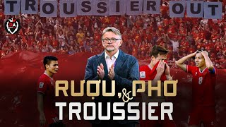 RƯỢU, PHỞ & TROUSSIER - HÀNH TRÌNH MỘT NĂM THẢM HỌA CỦA BÓNG ĐÁ VIỆT NAM (2023)