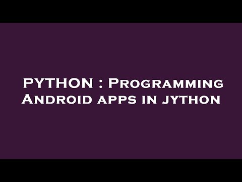 PYTHON : Programming Android apps in jython