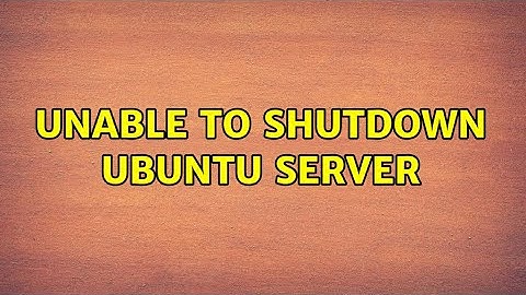 Ubuntu: Unable to shutdown ubuntu server (2 Solutions!!)