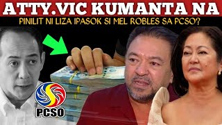 HALA! ATTY.VIC KUMANTA NA SI LIZA MARCOS ANG NAGLUKLOK KAY MEL ROBLES SA PCSO?