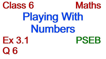 Q6 | Ex 3.1 | Class 6 | Playing With Numbers | Chapter 3 | PSEB | Maths