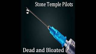 Stone Temple Pilots -  Dead and Bloated