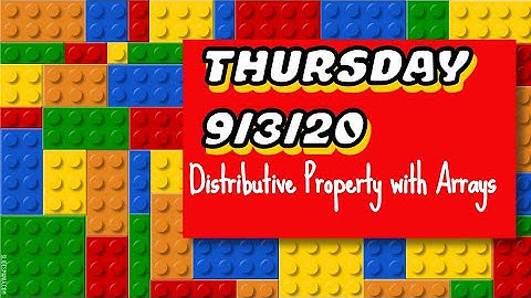 09/03/20 Distributive Property with Arrays