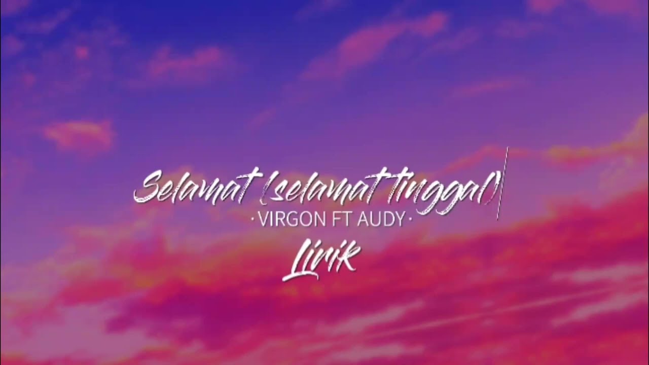 Selamat Tinggal - Virgoun ft Audy | Cover Lirik