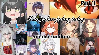 Kumpulan Jedag Jedug Anime random || PART 11