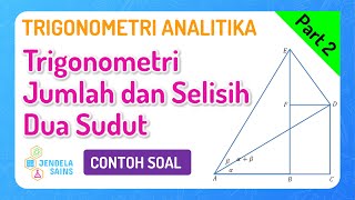 Trigonometri Analitika • Part 2: Contoh Soal Trigonometri Jumlah dan Selisih Dua Sudut