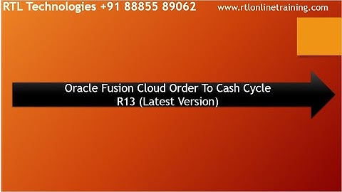 Oracle Fusion Applications R13 (20A) Order to Cash Cycle :+91 88855 89062 (Training &Placement)