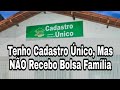 Tenho Cadastro Único, Mas NÃO Recebo Bolsa Família