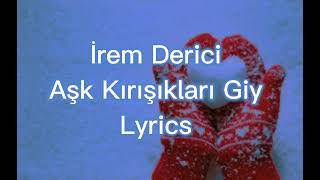 İrem Derici - Aşk, Kırışıkları Giy (Lyrics/Sözleri)