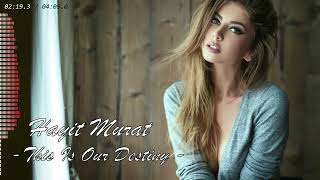 Hayit Murat - "This is Our Destiny" //Original Mix//