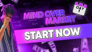 Mind Over Market🧠 Day 1: START NOW