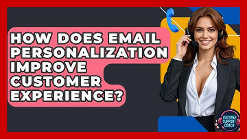 How Does Email Personalization Improve Customer Experience? - Customer Support Coach
