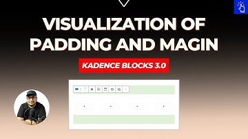Visualization of Padding and Margin in Kadence Blocks 3.0 | Kadence WP | Blogging Unplugged Clips