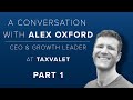 A Conversation with Alex Oxford, CEO and Growth Lead at TaxValet: Part 1