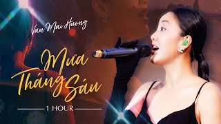 [1 HOUR] Mưa Tháng Sáu - Văn Mai Hương「Live Performance」/ Official Audio Video