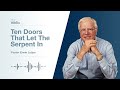 Ten doors that let the serpent in  gods devil 6  pastor lutzer