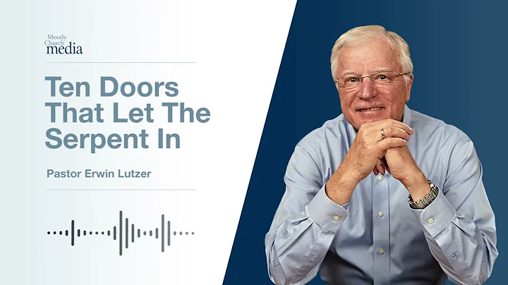 Ten Doors That Let The Serpent In | God's Devil #6 | Pastor Lutzer