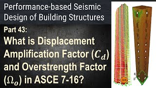 43 - What is Displacement Amplification Factor (𝑪𝒅) and Overstrength Factor (Ω𝒐) in ASCE 7-16?