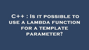 C++ : Is it possible to use a lambda function for a template parameter?