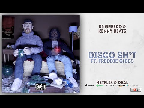 Kenny Beats — 03 Greedo & Kenny Beats - Disco Shit Ft. Freddie Gibbs (Netflix & Deal)