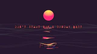 Don't start now X Sunday best (Fitz Mashup)
