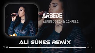 Yaren Doğan & Canfeza - Arbede ( Ali Güneş Remix )