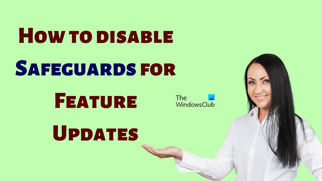 How to disable Safeguards for Feature Updates on Windows 11/10
