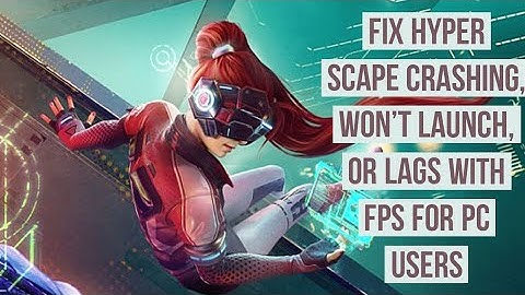 How to fix Hyper Scape crashing, won