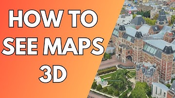 How to See Google Maps in 3D - Full Guide 2024