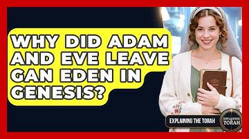 Why Did Adam And Eve Leave Gan Eden In Genesis? - Explaining The Torah