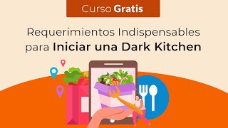 Curso Gratis: Requerimientos Indispensables para Iniciar una Dark Kitchen