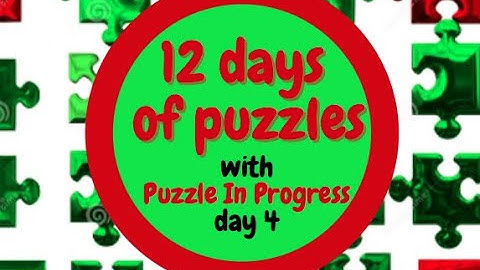 Solving Puzzle #4 in my Advent Calendar-- PuzzleInProgress