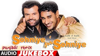 SONIYE NI SONIYE - REMIX | Audio Jukebox | Punjabi Songs | Punjabi Remix Songs