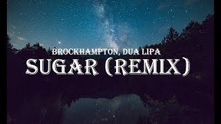 Brockhampton, Dua Lipa - Sugar (Remix) (Lyrics)