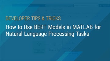 How to Use BERT Models for Natural Language Processing (NLP) Tasks in MATLAB