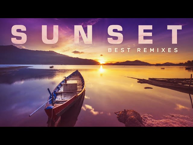Sunset - Best Pop Songs Remix (House Playlist) 2022 class=